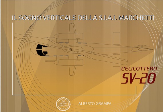 Il Sogno Verticale Della SIAI Marchetti L'Elicottero SV20 9791281181069