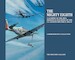 The Mighty Eighth: A Glimpse of the Men, Missions & Machines of the U.S. Eighth Air Force 1942-1945 (Commemorative Collection)