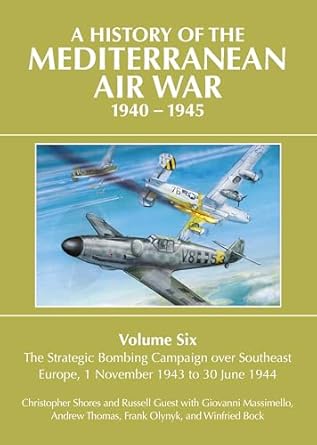 A History of the Mediterranean Air War 1940-1945 Volume Six  9781911714231