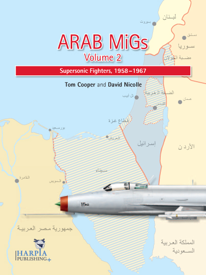 Arab MiGs Volume2: Supersonic Fighters, 1958-1967 9780982553961