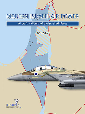 Modern Israeli Air Power, The Aircraft and Units of the Israeli AF  9780985455422