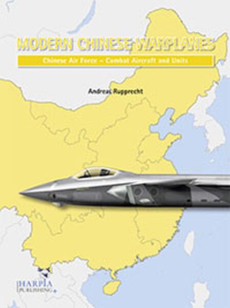 Modern Chinese Warplanes - Chinese Air Force - Aircraft and Units 9780997309263