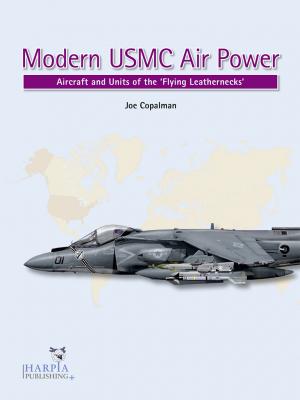 Modern USMC Air Power, Aircraft and Units of the 'Flying Leathernecks' 9781950394029