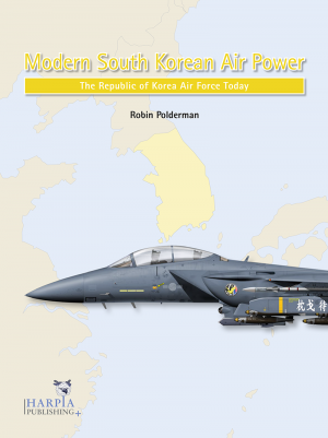 Modern South Korean Air Power | The Republic of Korea Air Force Today 9781950394074