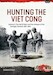 Hunting the Viet Cong Volume 2: The Fall of Diem and the Collapse of the Strategic Hamlets, 1961–64 
