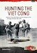 Hunting the Viet Cong Volume 2: The Fall of Diem and the Collapse of the Strategic Hamlets, 1961–64