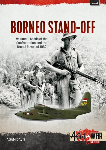 Borneo Stand-off Volume 1: Seeds of the Confrontation and the Brunei Revolt of 1962  9781804510193