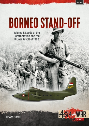Borneo Stand-off Volume 1: Seeds of the Confrontation and the Brunei Revolt of 1962 9781804510193