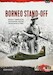 Borneo Stand-off Volume 1: Seeds of the Confrontation and the Brunei Revolt of 1962