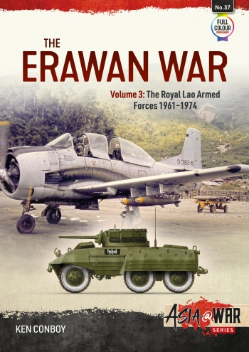 The Erewan War Volume 3: Royal Lao Armed Forces, 1961-1974 9781804510223
