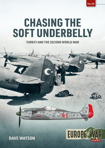 Chasing the soft underbelly: Turkey and the Second World War 9781804510261