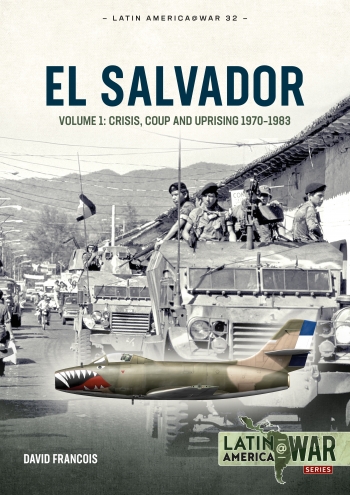 El Salvador Volume 1: Crisis, Coup and Uprising, 1970-1983  9781804510308
