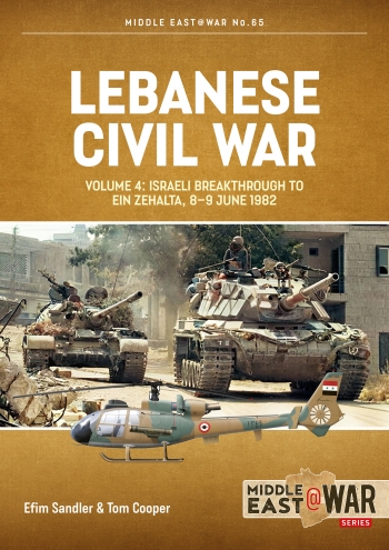 Lebanese Civil War Volume 4: Israeli Breakthrough to Ein Zehalta, 8-9 June 1982  9781804510377