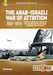 The Arab-Israeli War of Attrition 1967-1973. Volume 1 Aftermath of the Six-Day War, Renewed Combat, West Bank Insurgency and Air Forces 