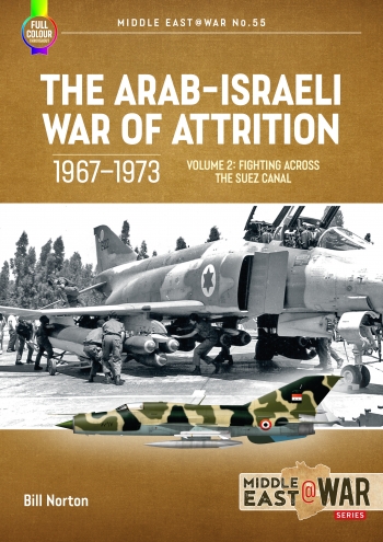The Arab-Israeli War of Attrition 1967-1973. Volume 2 Fighting Across the Suez Canal  9781804512265