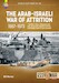 The Arab-Israeli War of Attrition 1967-1973. Volume 3 Gaza, Jordanian Civil War, Golan and Lebanon Fighting, Continuing Conflict and Summary 