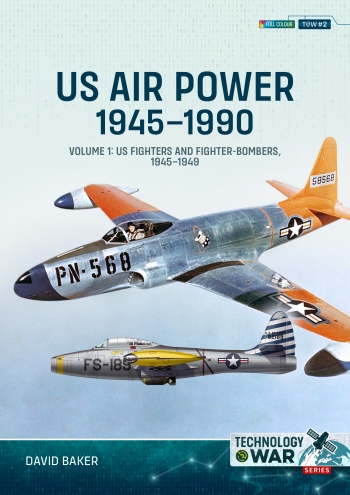 US Air Power 1945-1990 Volume 1: US Fighters and Fighter-Bombers, 1945-1949  9781804513750