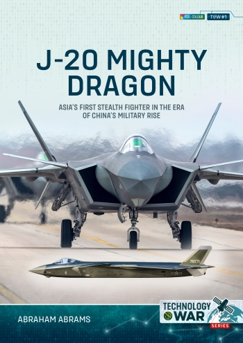 J-20 Mighty Dragon : Asia's First Stealth Fighter in the Era of China's Military Rise  9781804515600