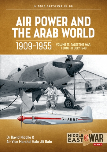 Air Power and the Arab World 1909-1955 Volume 11: Palestine War, 1 June-11 July 1948  9781804515730