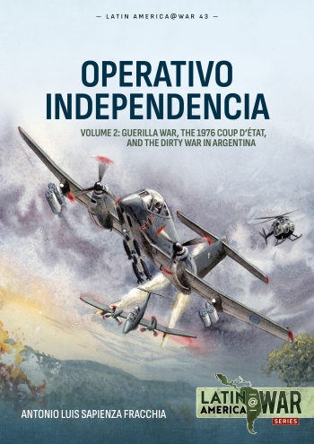 Operativo Independencia Volume 2: Guerilla War, The 1976 Coup D’état, and the Dirty War in Argentina 9781804515761
