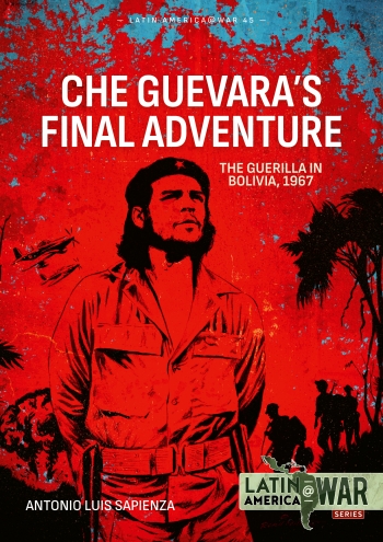 Che Guevara's Final Adventure The Guerilla in Bolivia, 1967 9781804515778