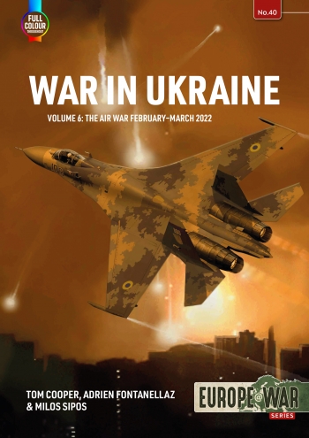 War in Ukraine Volume 6: The Air War, February-March 2022 9781804515785