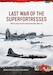Last War of the Superfortresses: MiG-15 versus B-29 in the Korean War 195053 