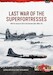 Last War of the Superfortresses: MiG-15 versus B-29 in the Korean War 1950–53