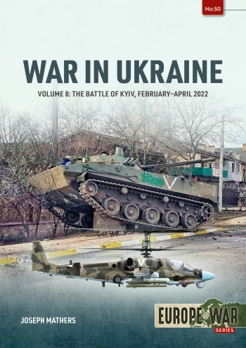 War in Ukraine Volume 8: The Battle of Kyiv, February-April 2022  9781804517208