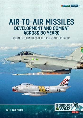 Air-to-Air Missiles, Development and Combat Across 80 Years Volume 1: Technology, Development and Operation  9781804517222