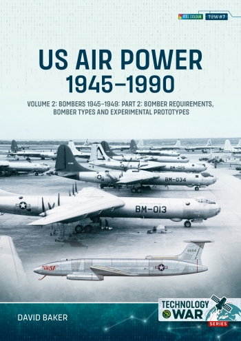 US Air Power, 1945-1990 Volume 2: Bombers 1945-1949 Part 2: Bomber Requirements, Bomber Types and Experimental Prototypes  9781804517253