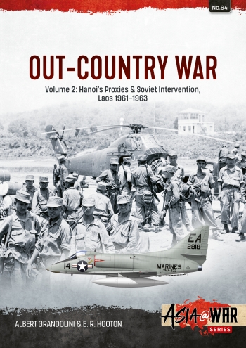 Out-Country War Volume 2: Hanoi's Proxies & Soviet Intervention, Laos 1961-1963  9781804518649