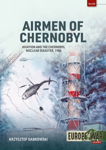 Airmen of Chernobyl Aviation and the Chernobyl Nuclear Disaster, 1986  9781804518687