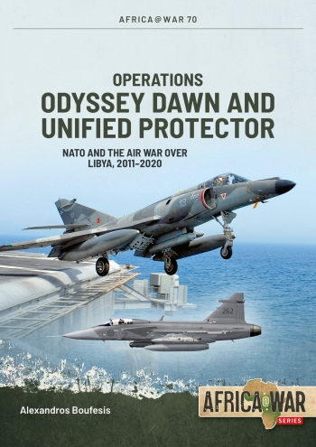 Operations Odyssey Dawn and Unified Protector: NATO and the Air War over Libya, 2011-2020  9781806720248
