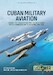 Cuban Military Aviation Volume 2: The Cuban Army Air Force, the fight against Castro's Guerrillas, and the Bay of Pigs, 1952-1961 