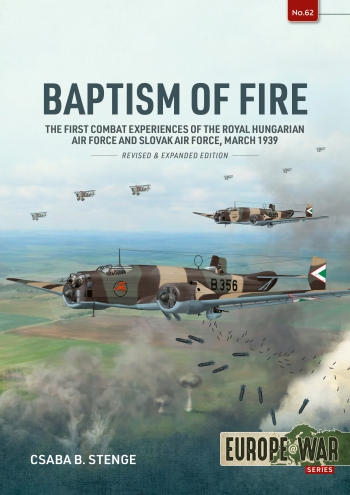 Baptism of Fire: The First Combat Experiences of the Royal Hungarian Air Force and Slovak Air Force, March 1939 9781806721092