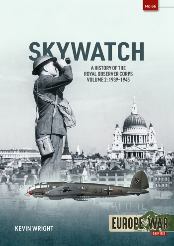 Skywatch Volume 2: The History of the Royal Observer Corps, 1939–1945 9781806722884