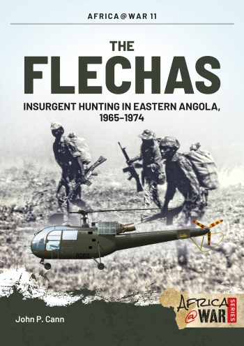 The Flechas: Insurgent Hunting in Eastern Angola 1965-1974 9781909384637