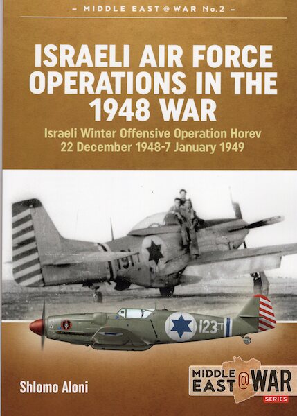 Israeli Air Force Operations in the 1948 war: Israeli winter offensive Operation Horev 22 December 1948-7 January 1949  9781910294116