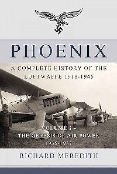 Phoenix - A complete history of the Luftwaffe 1918-1945. Volume 2 - The Genesis of Air Power 1935-1937  9781910777275