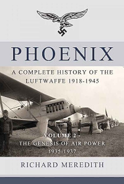 Phoenix - A complete history of the Luftwaffe 1918-1945. Volume 2 - The Genesis of Air Power 1935-1937 9781910777275