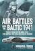 Air Battles over the Baltic 1941. The Air War on 22 June 1941 - The Battle for Stalin's Baltic Region HEL0795