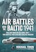 Air Battles over the Baltic 1941. The Air War on 22 June 1941 - The Battle for Stalin's Baltic Region HEL0795