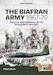 The Biafran Army 1967-70: Build-up and Downfall of the Secessionist Military