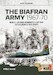 The Biafran Army 1967-70: Build-up and Downfall of the Secessionist Military
