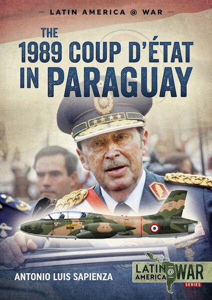 The 1989 Coup d'état in Paraguay: The end of a long dictatorship, 1954-1989  9781911628699