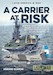 A Carrier at Risk: Argentine Aircraft Carrier and Anti-Submarine Operations against the Royal Navy's Attack Submarines during the Falklands/Malvinas War, 1982