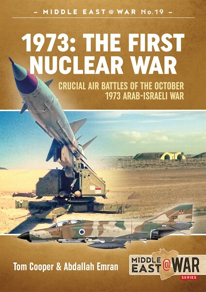 1973: The first nuclear war. Crucial air battles of the October 1973 Arab-Israeli War  9781911628712