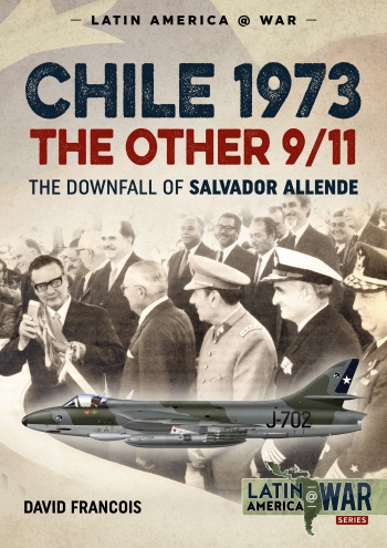 Chile 1973 The Other 9-11 The Downfall of Salvador Allende  9781912174959