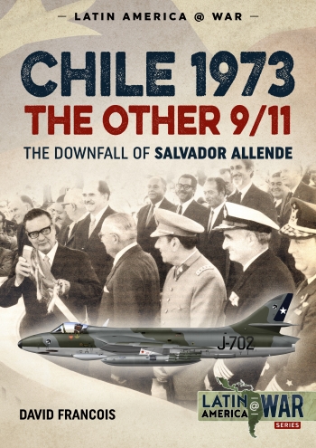 Chile 1973 The Other 9-11 The Downfall of Salvador Allende 9781912174959